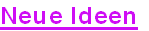 Neue Ideen